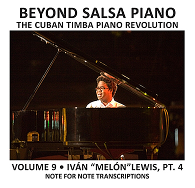 Beyond Salsa Piano Volume 9 by Kevin Moore - Volume 9 is the fourth of four volumes featuring note-for-note transcriptions of one of the greatest timba pianists, Iván "Melón" Lewis and featuring extensive analysis and multiple tumbaos for the hits "Catalina" (I-IV-V variations) and "Se te fué la mano", "Con la punta del pié", "La tématica", "La soga" and "La competencia". Volume 9 also includes the cuerpo (verse) piano parts for each song. Beyond Salsa Piano is an instructional (eBook + audio), play-along history and anthology of the role of the piano in the Cuban rhythm section –from its first appearance to the present. This is the ninth book in a instructional series set to become the new standard for contemporary Latin piano styles. 130 pages (130 páginas) with 120 audio tracks (120 pistas).