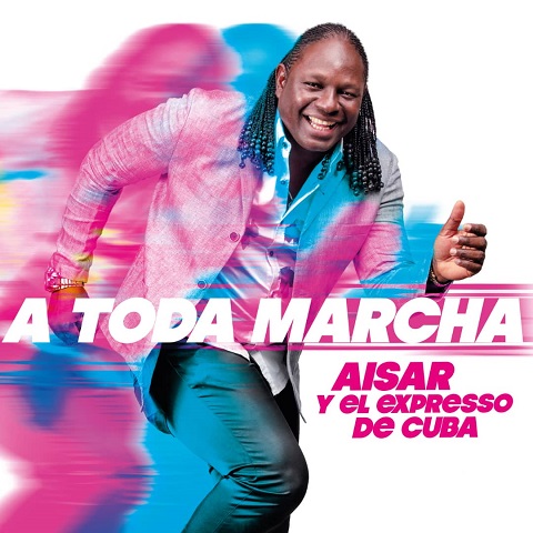 Aisar y El Expresso de Cuba - A Toda Marcha